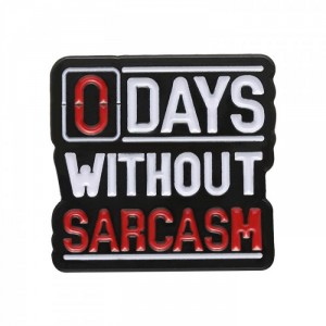 Металлический значок 0 days without sarcasm
