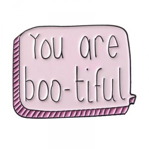 Металлический значок You are bootiful